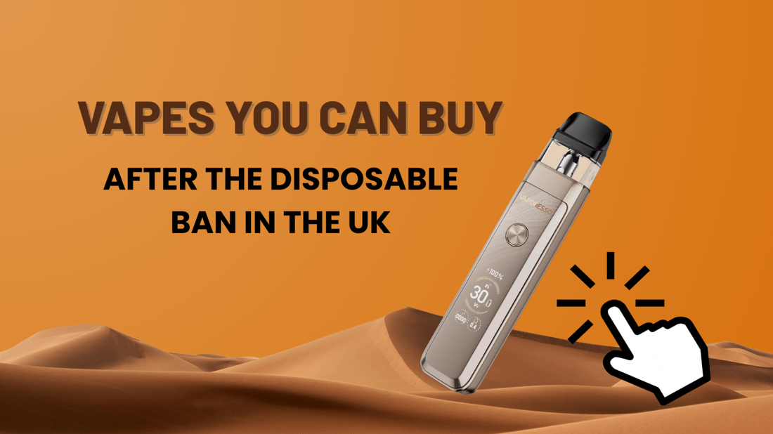 Vapes You Can Buy After the Disposable Ban in the UK