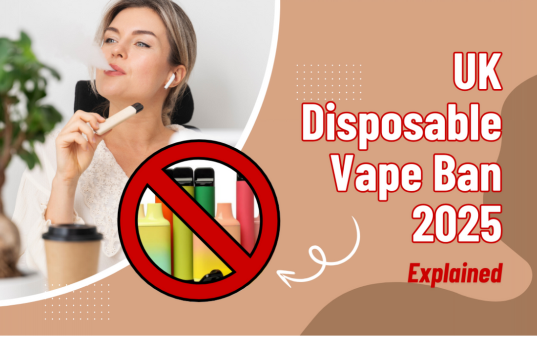 UK Disposable Vape Ban 2025 Explained: When Does It Start and What’s Still Legal?