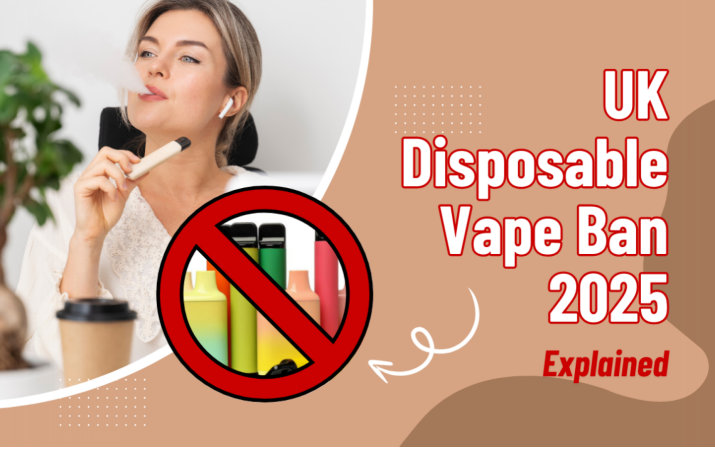 UK Disposable Vape Ban 2025 Explained: When Does It Start and What’s Still Legal?
