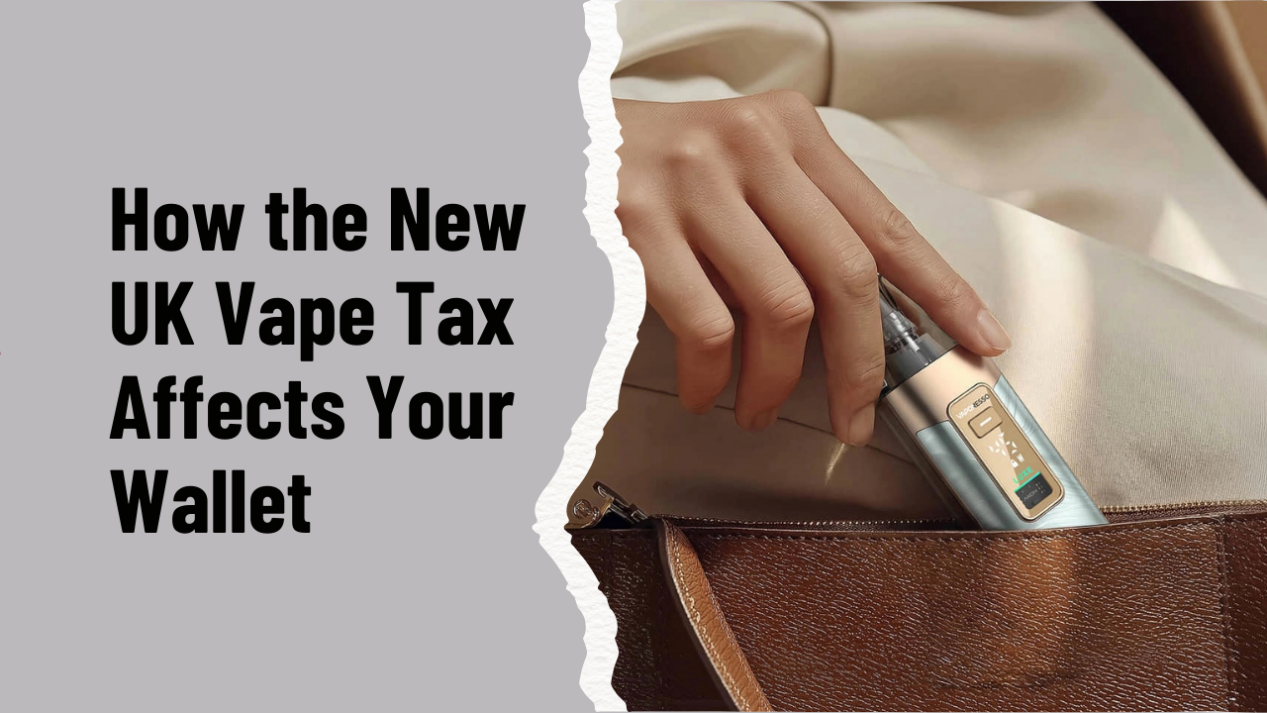 How the New UK Vape Tax Affects Your Wallet